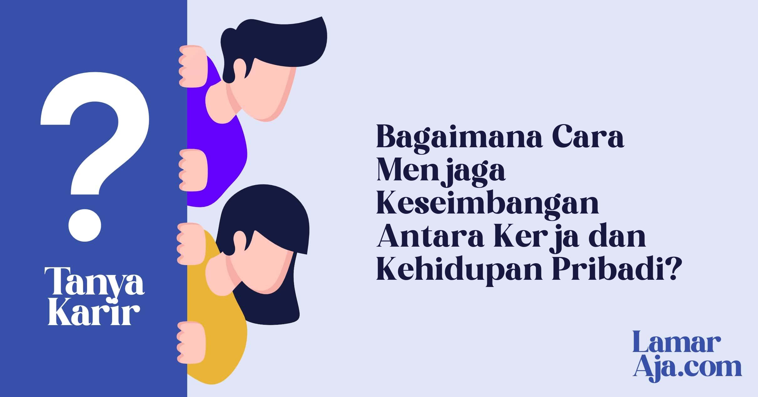 Bagaimana Cara Menjaga Keseimbangan Antara Kerja dan Kehidupan Pribadi?